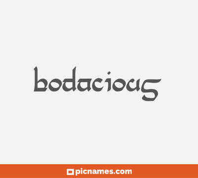 Bodacious