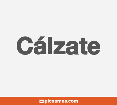 Cálzate