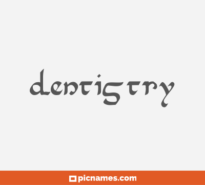 Dentistry