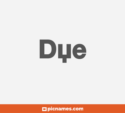 Dye