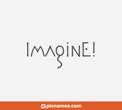 Imagine!