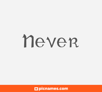 Never