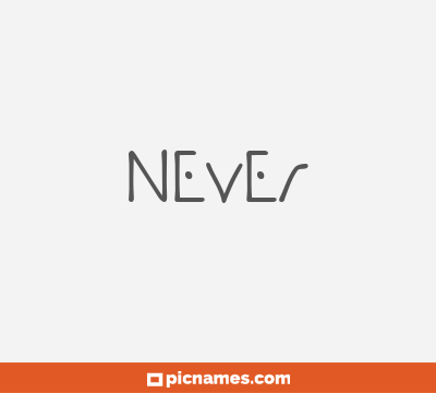 Never