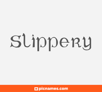Slippery