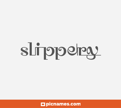 Slippery